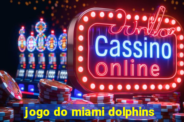 jogo do miami dolphins